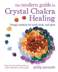 The Modern Guide to Crystal Chakra Healing by Philip Permutt