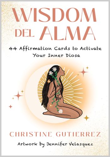 Wisdom Del Alma: 44 Affirmation Cards to Activate Your Inner Diosa