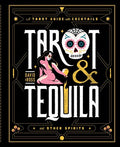 Tarot & Tequila A Tarot Guide with Cocktails