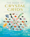 The Book of Crystal Grids: A practical guide to achieving your dreams by Philip Permutt
