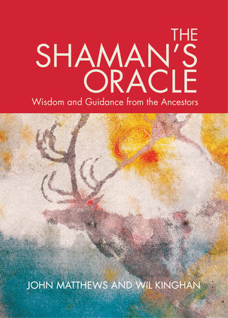The Shaman's Oracle Oracle Cards for Ancient Wisdom and Guidance