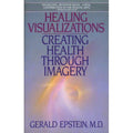 Healing Visualizations - by Gerald Epstein (Paperback)