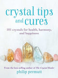 Crystal Tips and Cures 101 crystals for health, harmony, and happiness