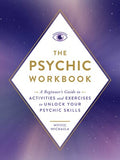 The Psychic Workbook A Beginner's Guide to Activities and Exercises to Unlock Your Psychic Skills