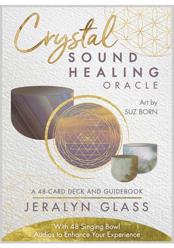 Crystal Sound Healing Oracle A 48-Card Deck and Guidebook with 48 Singing Bowl Audios to Enhance Your Experience