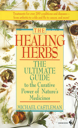The Healing Herbs The Ultimate Guide To The Curative Power Of Nature's Medicines
