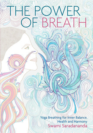 The Power of Breath The Art of Breathing Well for Harmony, Happiness and Health