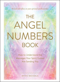 The Angel Numbers Book How to Understand the Messages Your Spirit Guides Are Sending You