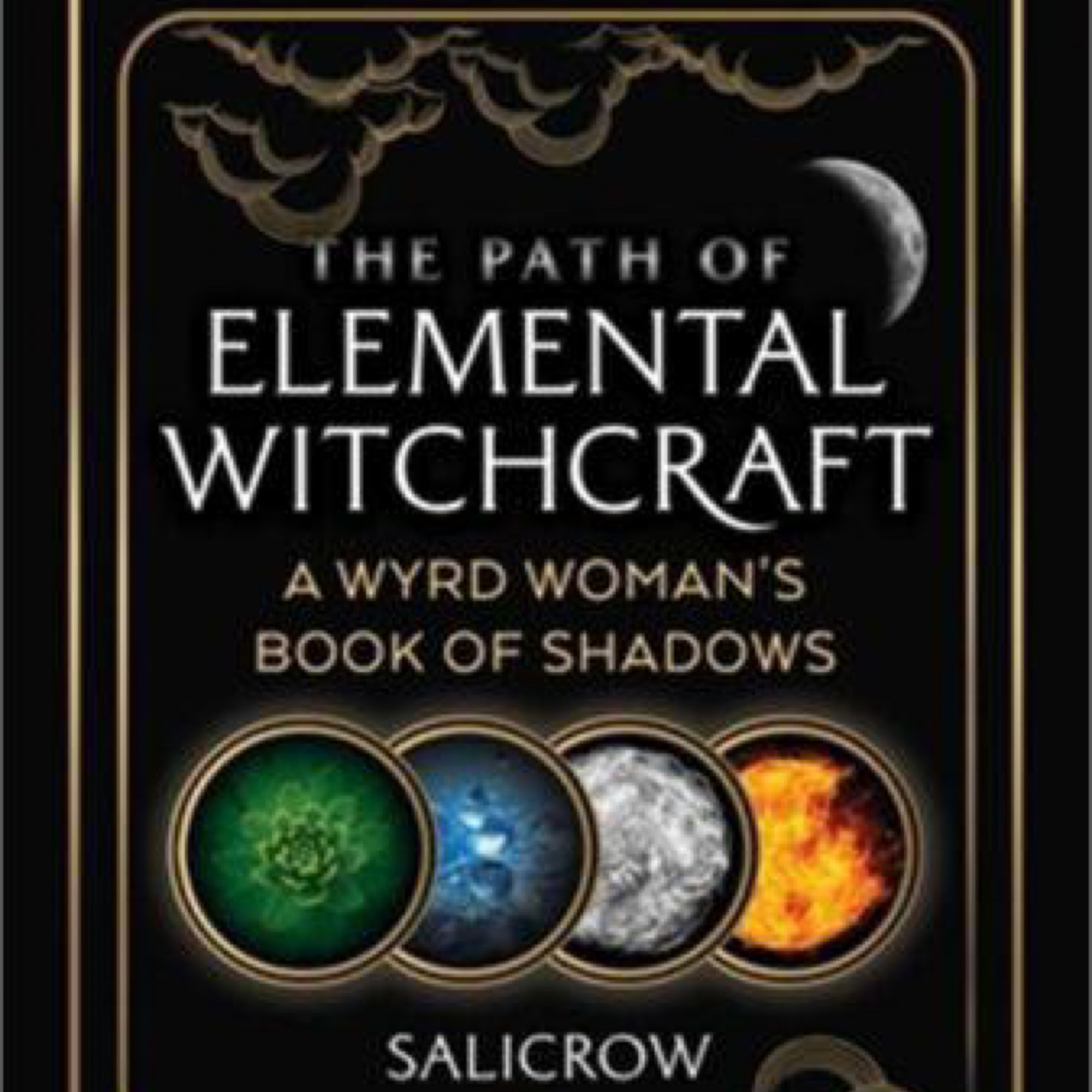 The Path of Elemental Witchcraft: A Wyrd Woman's Book of Shadows (Sacred Planet) by Salicrow