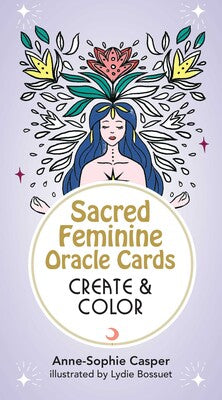 Sacred Feminine Oracle Cards: Create and Color 33 Customizable Cards and Step-by-Step Guidebook for Channeling the Divine