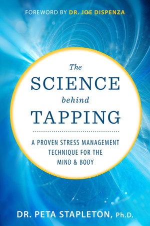 The Science Behind Tapping A Proven Stress Management Technique for the Mind and Body
