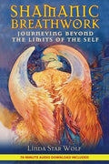 Shamanic Breathwork Journeying beyond the Limits of the Self