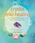Crystal Reiki Healing The powerhouse therapy for mind, body, and spirit by Philip Permutt