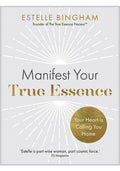 Manifest Your True Essence: Clear Your Blocks, Find Your Joy, Live Your Truth