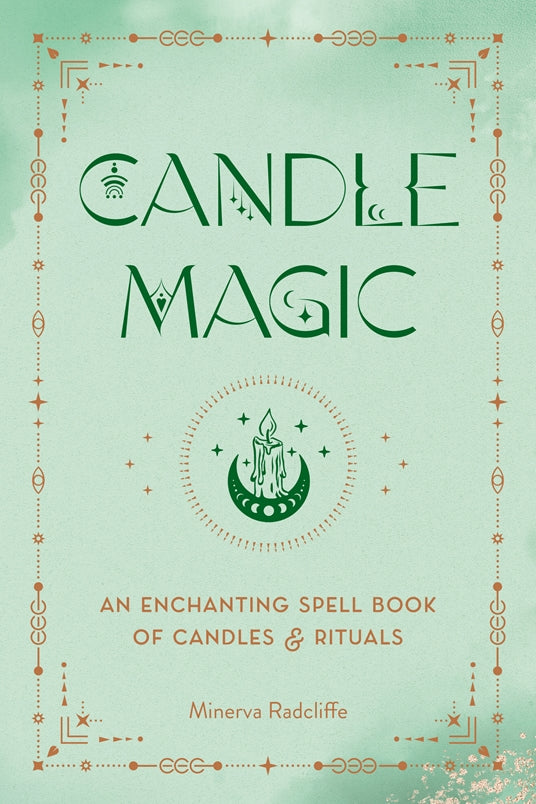 CANDLE MAGIC Candle Magic Candle Magic Candle Magic Candle Magic: An Enchanting Spell Book of Candles and Rituals