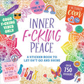 Inner F*cking Peace Sticker Book: A Sticker Book to Let Sh*t Go and Shine