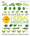 Encyclopedia of Herbal Medicine 550 Herbs and Remedies for Common Ailments