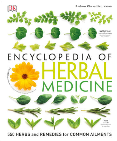 Encyclopedia of Herbal Medicine 550 Herbs and Remedies for Common Ailments